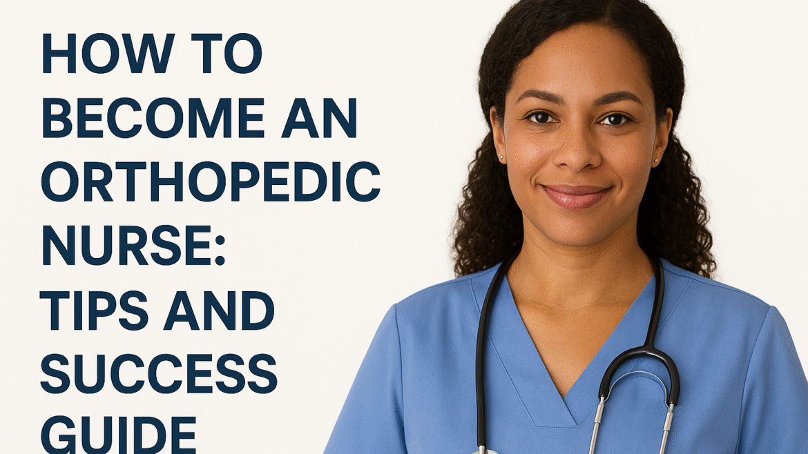 Professional orthopedic nurse in blue scrubs with stethoscope, smiling confidently, alongside title text: How to Become an Orthopedic Nurse: Tips and Success Guide. Clean wide banner design suitable for medical blog.