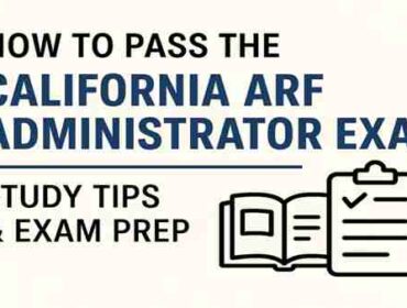 How to pass the California ARF Administrator Test with study tips, Title 22 regulations guide, and practice exam prep.