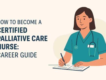 Illustration of a professional nurse with stethoscope writing notes, alongside text that reads How to Become a Certified Palliative Care Nurse: Career Guide – blog header image for Preppool.com