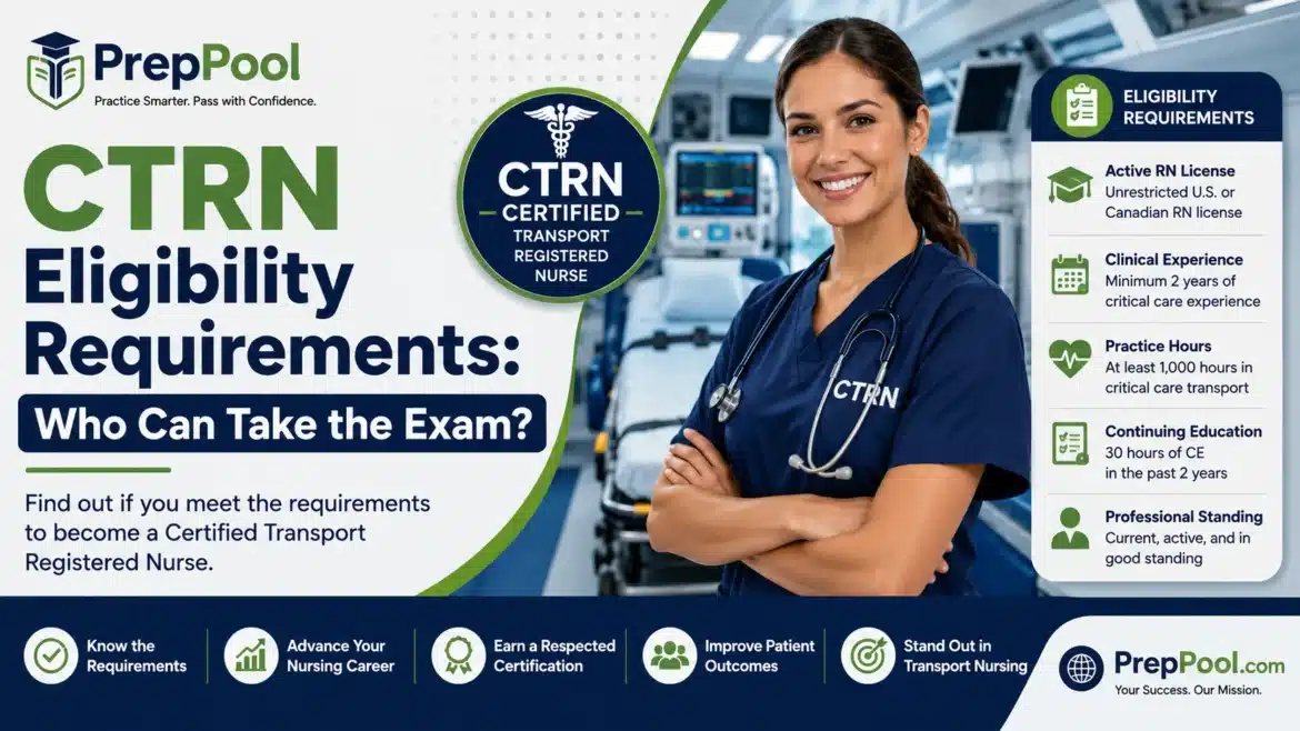 PrepPool infographic explaining CTRN eligibility requirements, including RN license, transport nursing experience, clinical practice hours, and eligibility criteria for the Certified Transport Registered Nurse exam.
