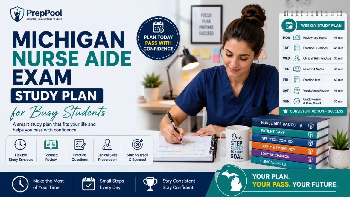 Michigan Nurse Aide exam study plan for busy students with focused review, practice questions, clinical skills, and weekly study strategies